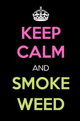 Book cover for Keep Calm and Smoke Weed