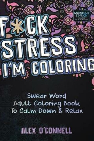 Cover of F*ck Stress, I'm Coloring (Midnight Edition)