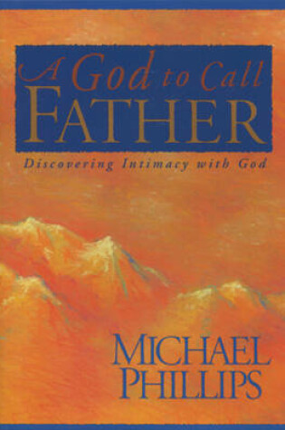 Cover of A God to Call Father