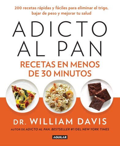 Book cover for Adicto al pan. Recetas en menos de 30 minutos / Wheat Belly 30-Minute (Or Less! Cookbook