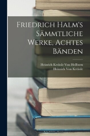 Cover of Friedrich Halm's sämmtliche Werke, Achtes Bänden