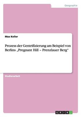 Book cover for Prozess der Gentrifizierung am Beispiel von Berlins "Pregnant Hill - Prenzlauer Berg