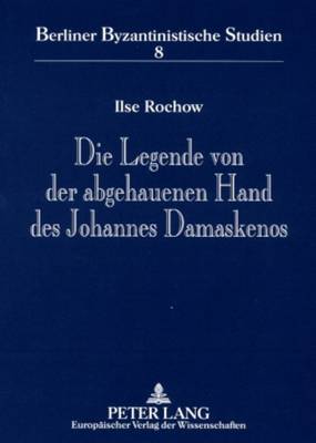 Book cover for Die Legende Von Der Abgehauenen Hand Des Johannes Damaskenos