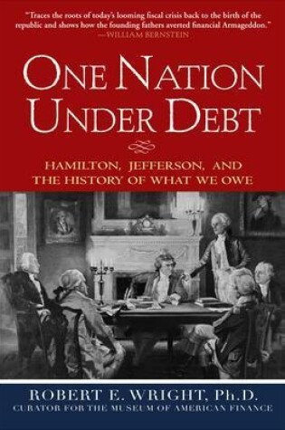 Cover of One Nation Under Debt: Hamilton, Jefferson, and the History of What We Owe