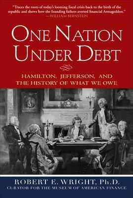 Book cover for One Nation Under Debt: Hamilton, Jefferson, and the History of What We Owe