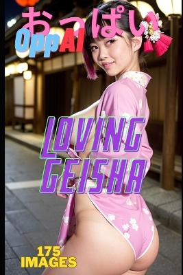 Book cover for OppAI - Loving GeishaLoving geisha - 175 hentai realistic illustrations