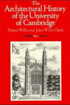 Book cover for The Architectural History of the University of Cambridge and of the Colleges of Cambridge and Eton