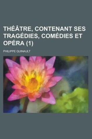 Cover of Theatre, Contenant Ses Tragedies, Comedies Et Opera (1)
