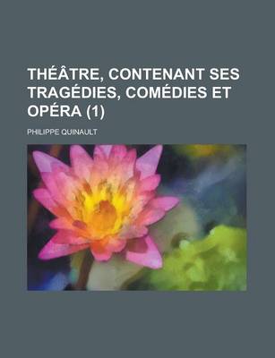 Book cover for Theatre, Contenant Ses Tragedies, Comedies Et Opera (1)