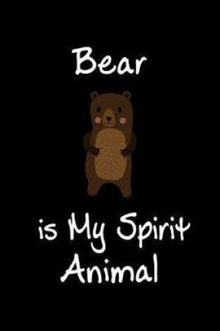 Cover of Bear is My Spirit Animal