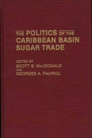 Cover of The Politics of the Caribbean Basin Sugar Trade