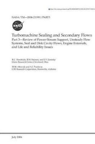 Cover of Turbomachine Sealing and Secondary Flows - Part 3. Part 3; Review of Power-Stream Support, Unsteady Flow Systems, Seal and Disk Cavity Flows, Engine Externals, and Life and Reliability Issues