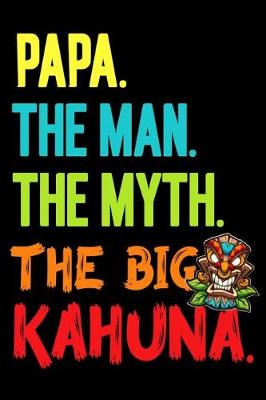 Book cover for Papa.The Man.The Myth.The Big Kahuna