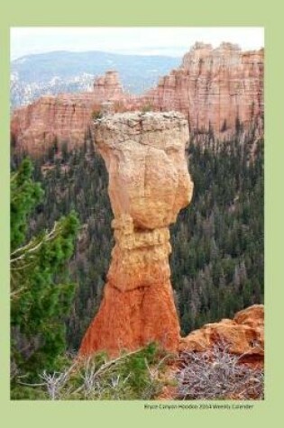 Cover of Bryce Canyon Hoodoo 2014 Weekly Calendar