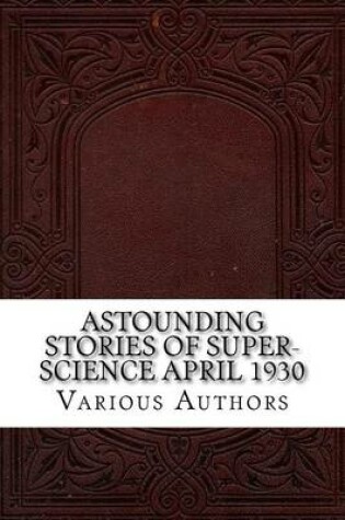 Cover of Astounding Stories of Super-Science April 1930