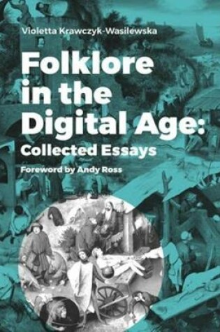 Cover of Folklore in the Digital Age – Collected Essays