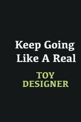 Cover of Keep Going Like a Real Toy Designer