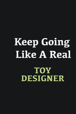 Book cover for Keep Going Like a Real Toy Designer