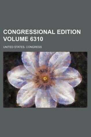 Cover of Congressional Edition Volume 6310