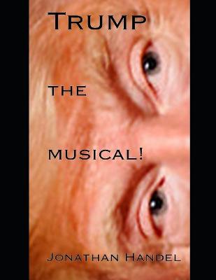 Book cover for Trump - the Musical!