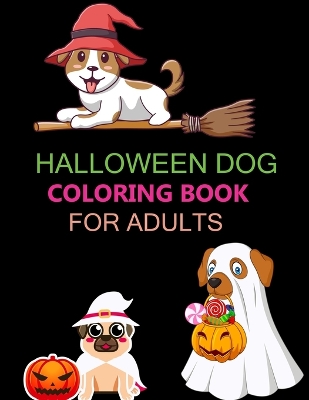 Book cover for Halloween Dog Coloring Book For Adults