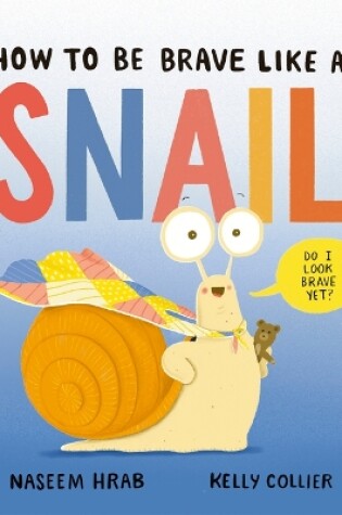 Cover of How to Be Brave Like a Snail