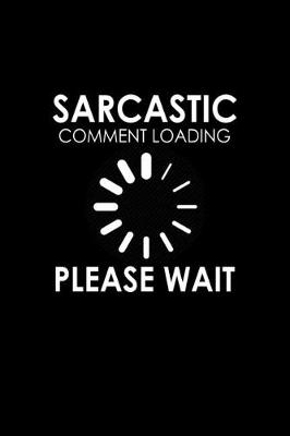 Book cover for Sarcastic Comment Loading, Please wait.