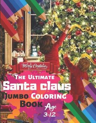 Book cover for Merry Christmas The Ultimate Santa Clause Jumbo Coloring Book Age 3-12