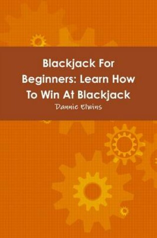 Cover of Blackjack for Beginners:: Learn How to Win at Blackjack