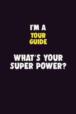 Book cover for I'M A Tour Guide, What's Your Super Power?