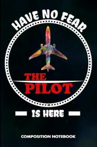 Cover of Have No Fear the Pilot Is Here