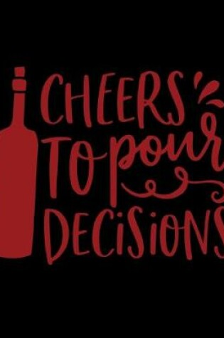 Cover of Cheers To Pour Decisions
