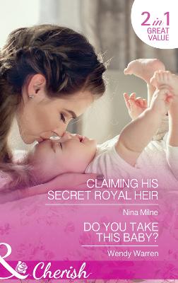 Book cover for Claiming His Secret Royal Heir / Do You Take This Baby?