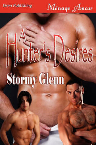 Cover of A Hunter's Desires [Tri-Omega Mates 6] (Siren Publishing Menage Amour Manlove)