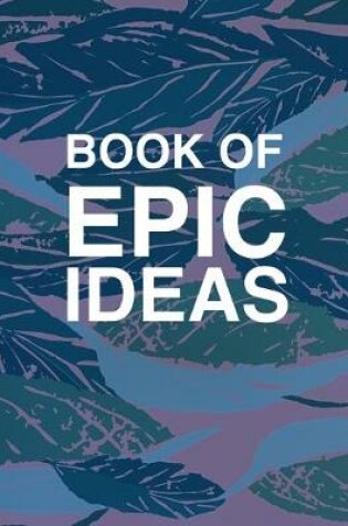 Cover of Book Of Epic Ideas College Ruled Notebook Journal