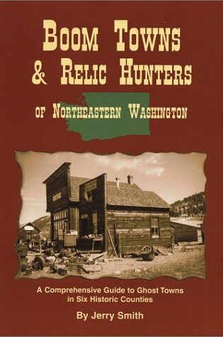 Cover of Boom Towns & Relic Hunters of Northeastern Washington