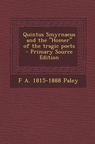 Cover of Quintus Smyrnaeus and the Homer of the Tragic Poets