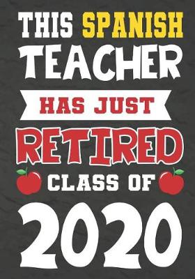 Book cover for This Spanish Teacher Has Just Retired Class Of 2020