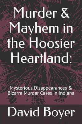 Book cover for Murder & Mayhem in the Hoosier Heartland