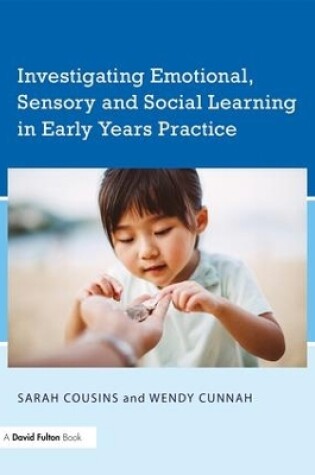 Cover of Investigating Emotional, Sensory and Social Learning in Early Years Practice