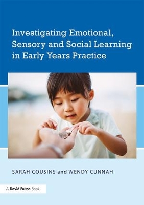 Book cover for Investigating Emotional, Sensory and Social Learning in Early Years Practice