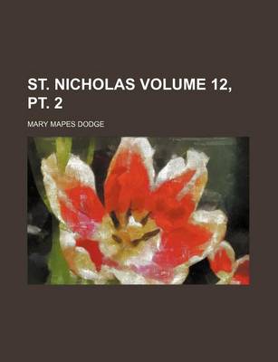 Book cover for St. Nicholas Volume 12, PT. 2