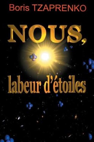 Cover of Nous, labeur d'étoiles