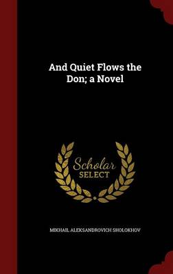 Book cover for And Quiet Flows the Don; A Novel