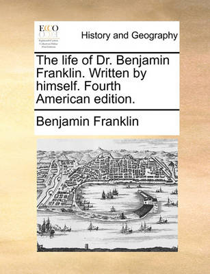 Book cover for The Life of Dr. Benjamin Franklin. Written by Himself. Fourth American Edition.