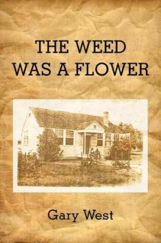 Cover of THE Weed Was A Flower