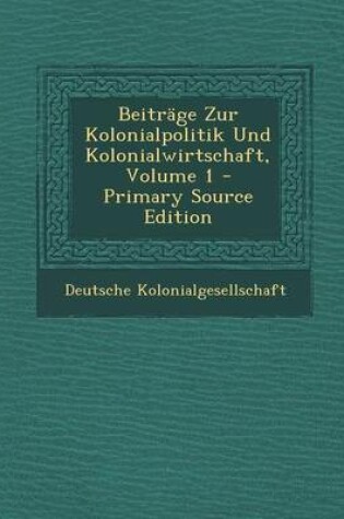 Cover of Beitrage Zur Kolonialpolitik Und Kolonialwirtschaft, Volume 1 - Primary Source Edition