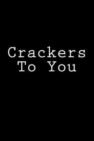 Cover of Crackers To You