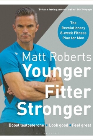 Cover of Matt Roberts' Younger, Fitter, Stronger