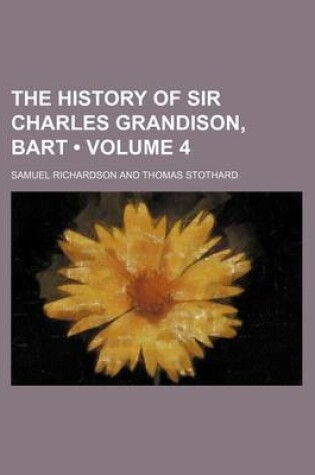 Cover of The History of Sir Charles Grandison, Bart (Volume 4)